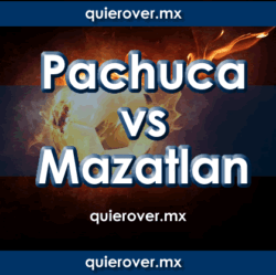 Pachuca vs Mazatlán